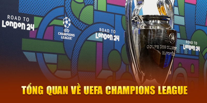 Tất cả thông tin về các giải đấu UEFA Champions League